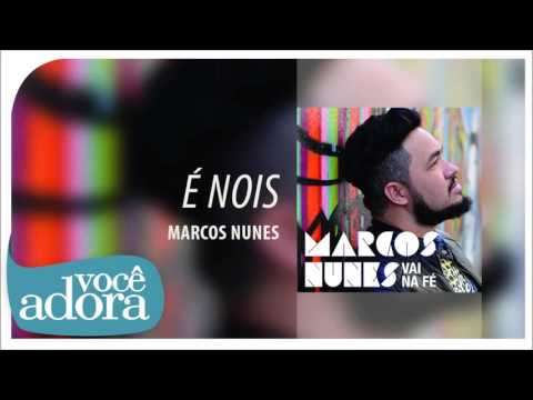 Marcos Nunes  -  É Nois (Álbum Vai na Fé) [Áudio Oficial]