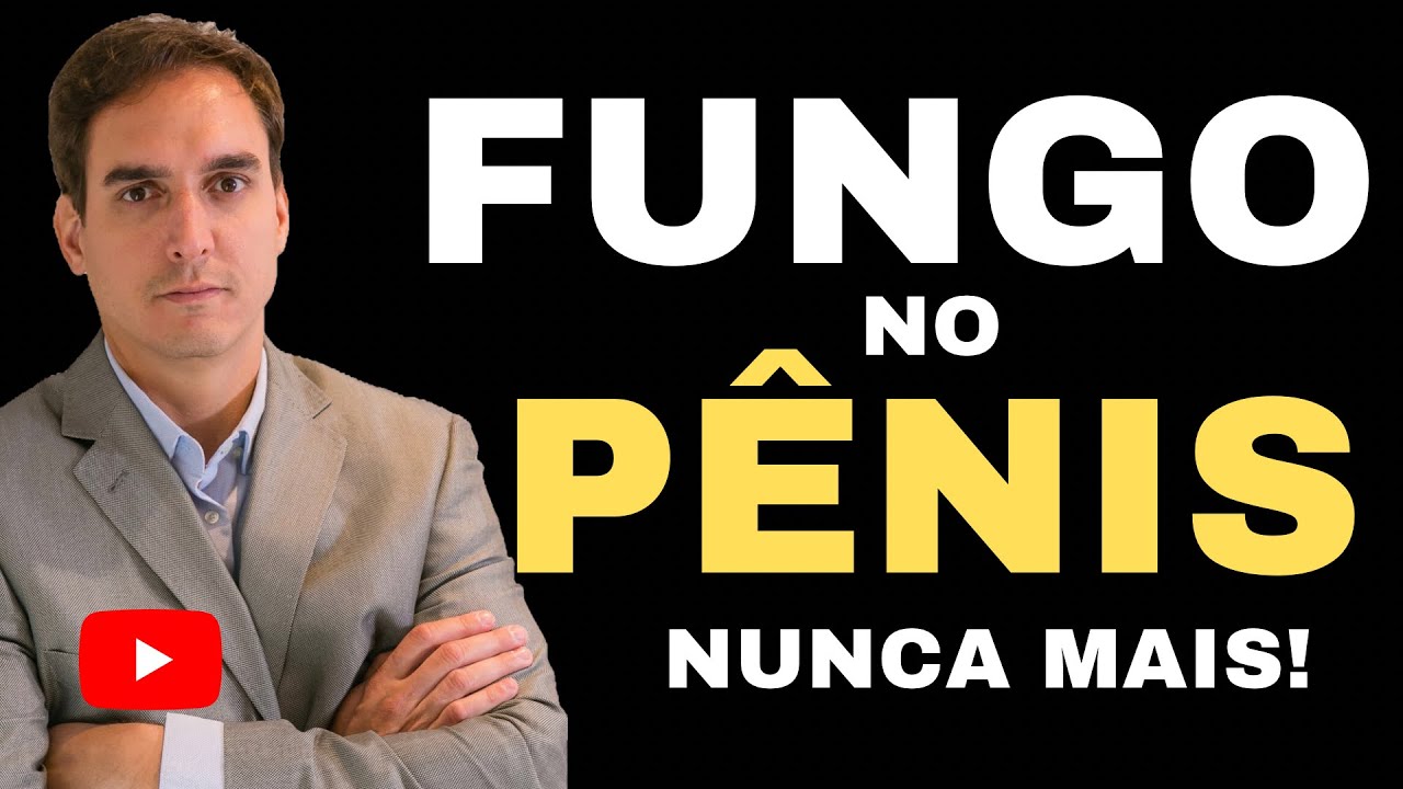 FUNGO no PÊNIS nunca mais!