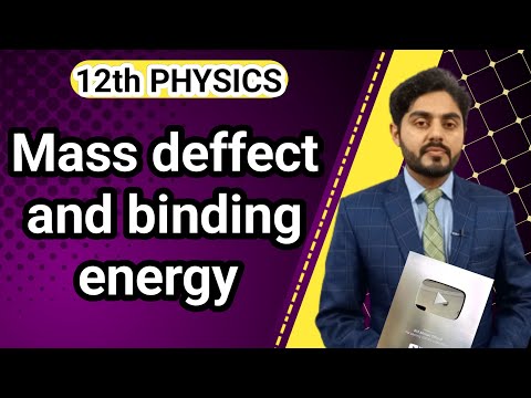Mass deffect and binding energy class 12 | 12th class physics | kpk board, balochistan, punjab board