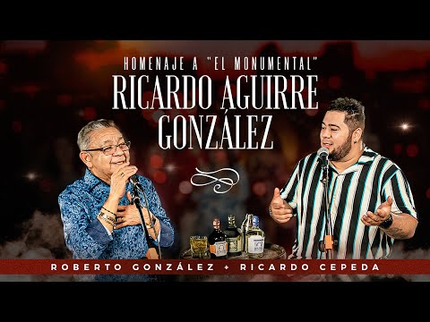 Roberto González Ft Ricardo Cepeda - Homenaje a "El Monumental" Ricardo Aguirre González