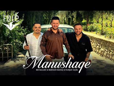 Bes Kallaku & Mariglen Hazizaj & Florjan Saçma - Manushaqe