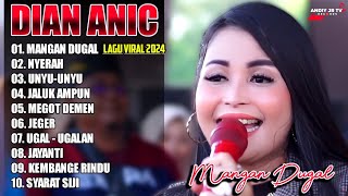 Download lagu Full Album DIAN ANIC MANGAN DUGAL TERBARU 2024‼️Populer Tahun 2024 Lagu Mangan dugal & Unyu Unyu mp3