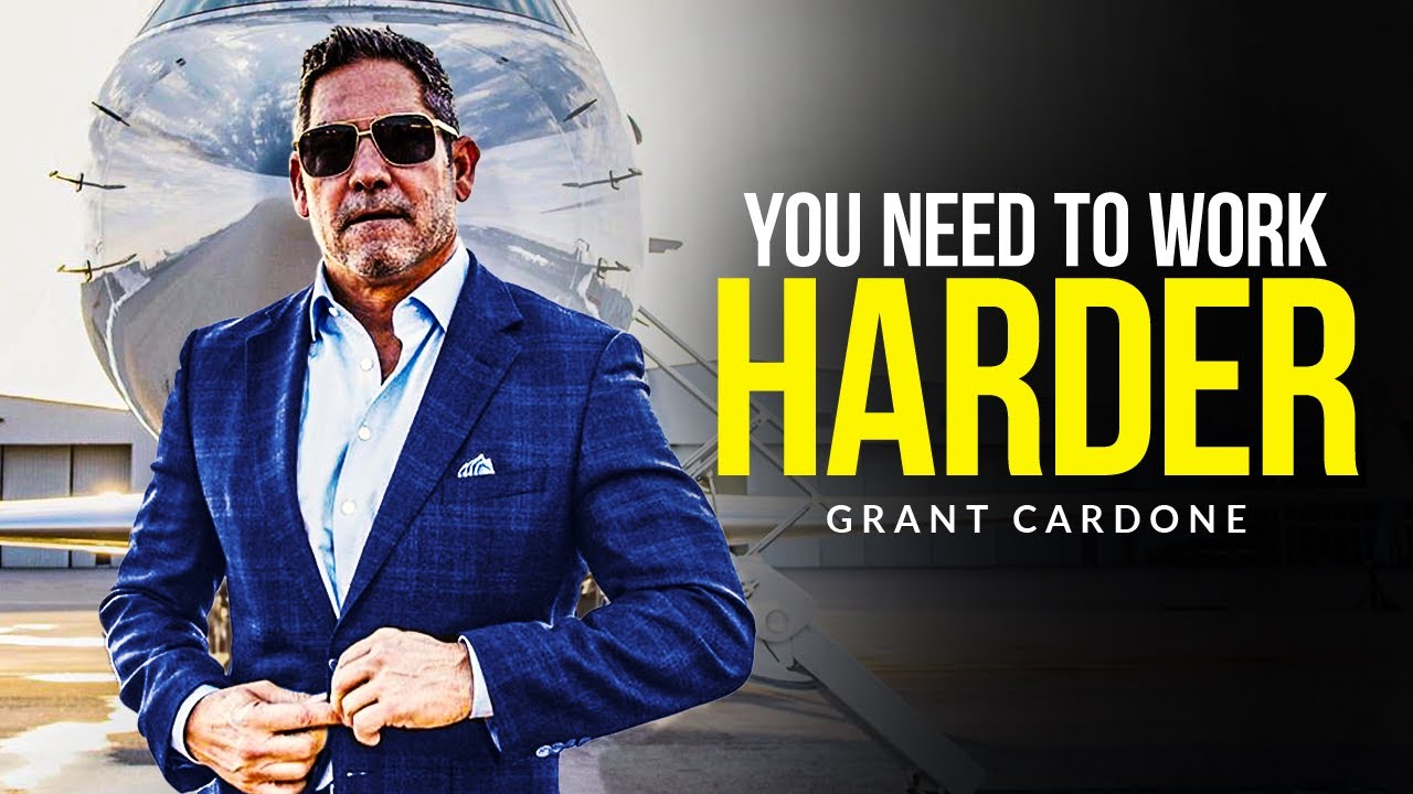 YOU NEED TO WORK HARDER - Motivational Speech (Grant Cardone Motivation)
