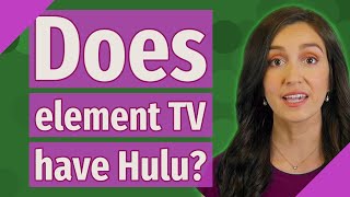 Does element TV have Hulu?