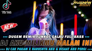 Download lagu DJ AKU MILIKMU MALAM INI X CAK PAKAM VIRAL TIK TOK & HARUSNYA AKU | DUGEM FUNKOT GALAU FULL BASS | mp3
