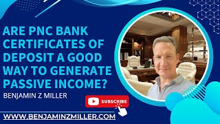 Are PNC Bank Certificates of Deposit a good way to generate passive income