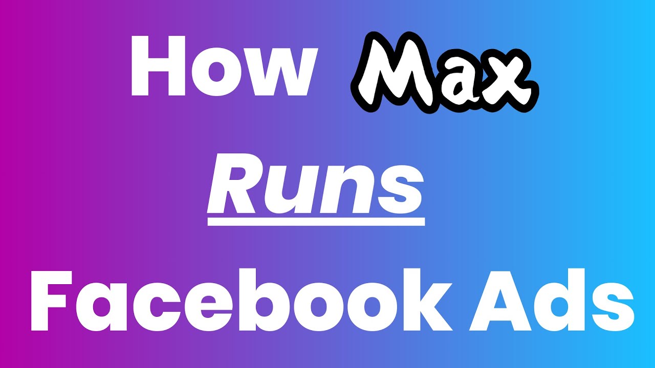 How Max Runs Facebook Ads