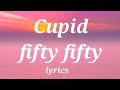 CUPID LYRICS VIDEO Song Fiftyfifty