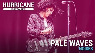 Pale Waves - &quot;Noises&quot; | Hurricane Festival 2018