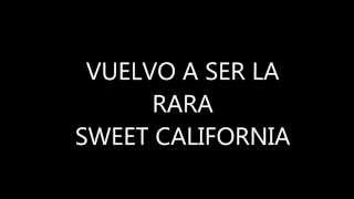 Vuelvo a ser la rara - Sweet California (letra)