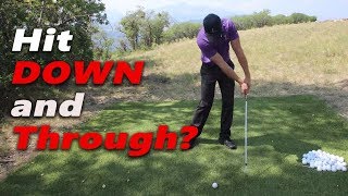 Stop Hitting Down and Through: Improve Your Golf Swing