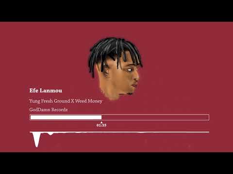 Yung Fresh Ground, Weed Money GD - Efe Lanmou