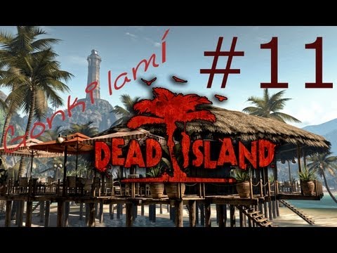 Gonki lamí Dead Island! #11 - ZASE MRTEV !!!!! [HD]