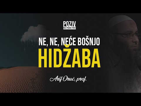 NE, NE, NEĆE BOŠNJO HIDŽABA - Arif Oruč, prof. ᴴᴰ┇Poziv na pravi put