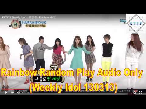 Rainbow  Random Play - Weekly Idol 130313(Audio Only)