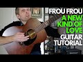 A New Kind Of Love By Frou Frou Guitar Tutorial Guitar Lessons With Stuart