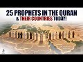 25 Prophets In The Quran Their Stories Missions Modern Day Locations