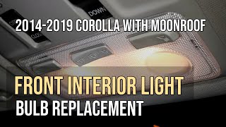 Front Interior Light Bulb Replacement, Toyota Corolla 2014-2019, w/Moonroof, 2015, 2016, 2017, 2018