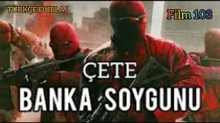 Çete Banka Soygunu | Türkçe dublaj filim izle | Full HD Aksiyon
