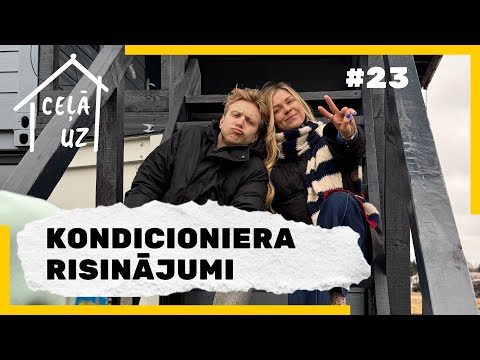 CEĻĀ UZ MĀJĀM #23 | KONDICIONIERA RISINĀJUMI
