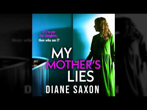 Diane Saxon - My Mother's Lies - If I'm not her daughter, then who am I?