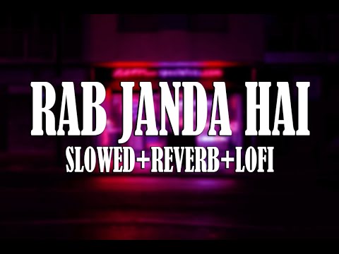 Rab Janda Hai Tu Ki Hai Mere Layi | Slowed+Reverb | New Lofi Song | #lofi #slowedreverb #slowedlofi