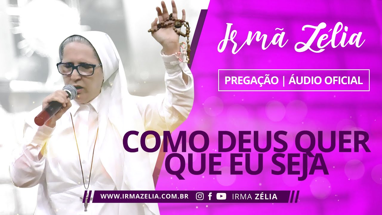 Ir. Zélia - Como Deus quer que eu seja - Nov 2019