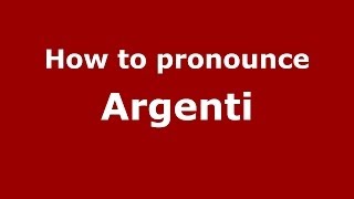 How to pronounce Argenti