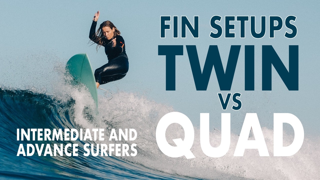 Twin Fins or Quads for Intermediate to Advanced Surfers? on YouTube