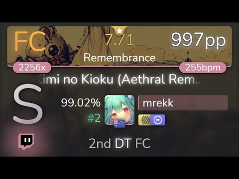 [Live] mrekk | Shoji Meguro - Kimi no Kioku (Aethral Remix) [Remembrance] +HDDT 99.02% {#2 997pp FC}