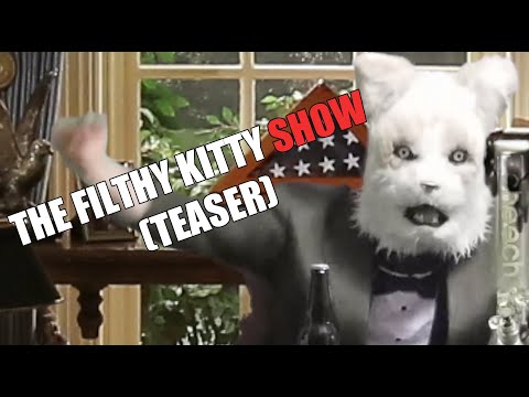 THE FILTHY KITTY SHOW (Teaser)