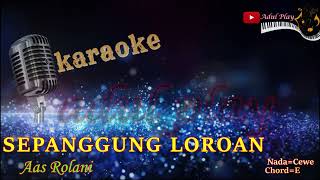 Download lagu SEPANGGUNG LOROAN KARAOKE - Aas Rolani mp3