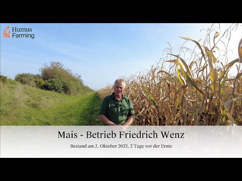 Teil 7 - Regenerative Landwirtschaft Friedrich Wenz HumusFarming- Mais Ernte 2023