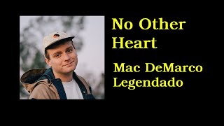 Mac Demarco -  No Other Heart (Tradução/ Legendado)