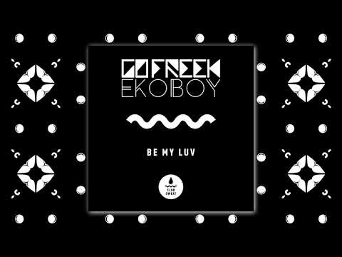 Go Freek & Ekoboy - Be My Luv
