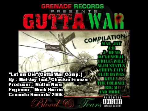 Let 'em Die Mal-Jay feat. Chuckie Freeze(Gutta War Compilation 2005)