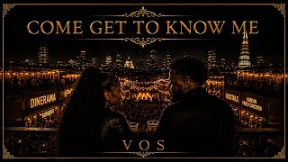 VOS - Come Get To Know Me (Official Music Video)