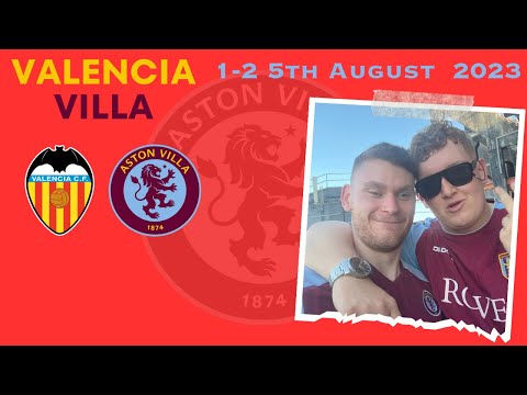 Valencia 1 V Aston Villa 2 : 5/8/23: Cradley Villans Matchdays