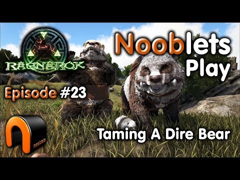 ARK – HOW TO TAME A DIRE BEAR - Episode #23 Ragnarok Lets Play