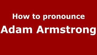 How to pronounce Adam Armstrong