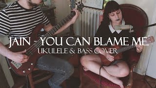 Jain - You Can Blame Me | Ukulele &amp; Bass Cover