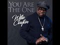 Willie Clayton - You Are The One