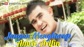 Download lagu Jangan Mengharap - Amriz Arifin - Dangdut Melayu - 2010 mp3 Download lagu Jangan Mengharap - Amriz Arifin - Dangdut Melayu - 2010 mp3