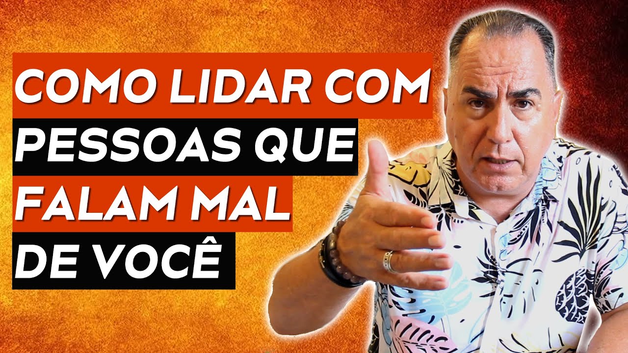 COMO LIDAR COM PESSOAS QUE FALAM MAL DE VOCÊ