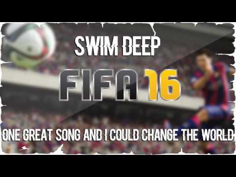 Swim Deep - One Great Song And I Could Change The World (FIFA 16 Soundtrack)