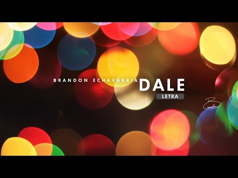Brandon Echavarria - Dale (Letra)
