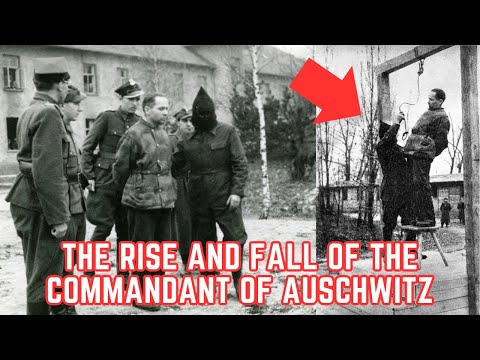 The Rise And Fall Of The Commandant Of Auschwitz