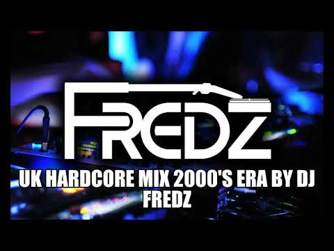 UK HARDCORE MIX 2000S ERA MIXED BY DJ FREDZ