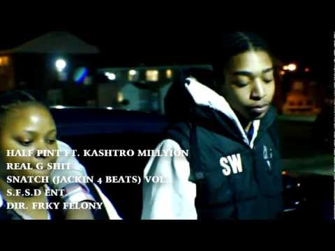 HALF PINT FT. KASHTRO MILLYION - REAL G SHIT