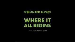 Hunter Hayes &quot;Where It All Begins (feat Lady Antebellum)&quot;